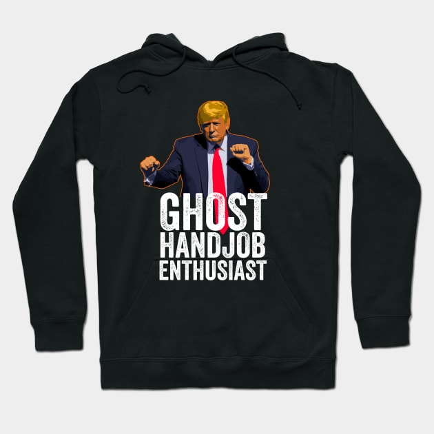 Funny Anti-Trump - Ghost Handjob Enthusiast Hoodie by Vector Deluxe